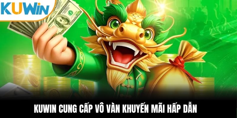 KUWIN cung cấp vô vàn khuyến mãi hấp dẫn 