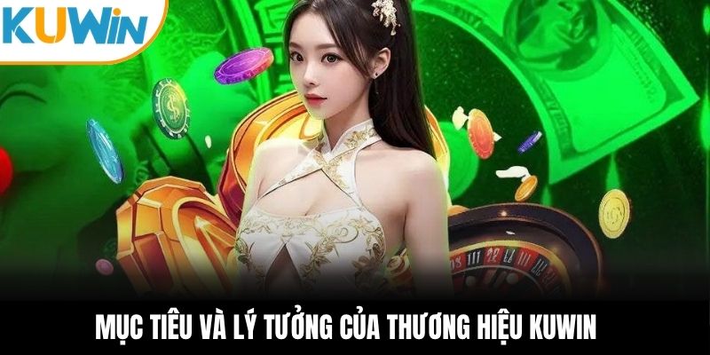Mục tiêu và lý tưởng của thương hiệu KUWIN 
