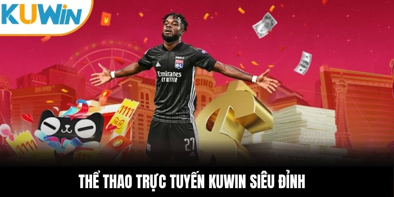 Thể thao trực tuyến KUWIN siêu đỉnh 